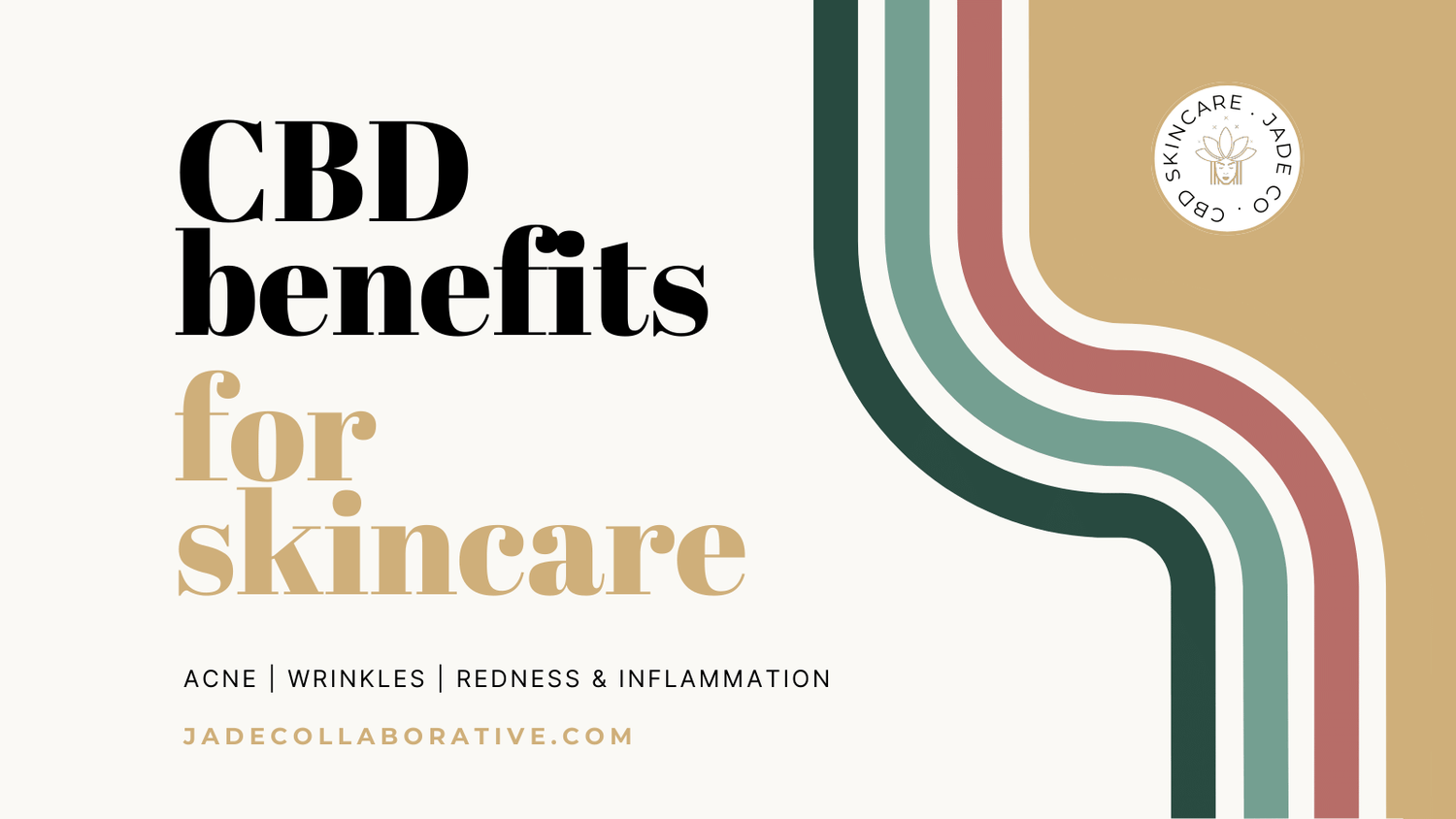 cbd oil benefits for skincare - cbd for acne, wrinkles, and redness by Jade Collaborative