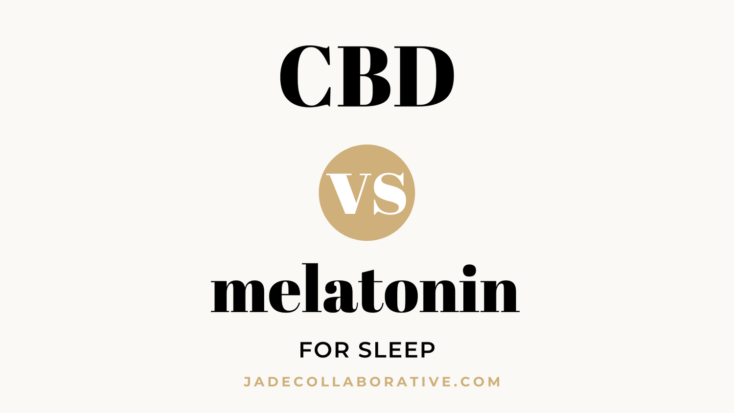 CBD vs melatonin for sleep - a comparison guide with pros & cons by Jade Collaborative