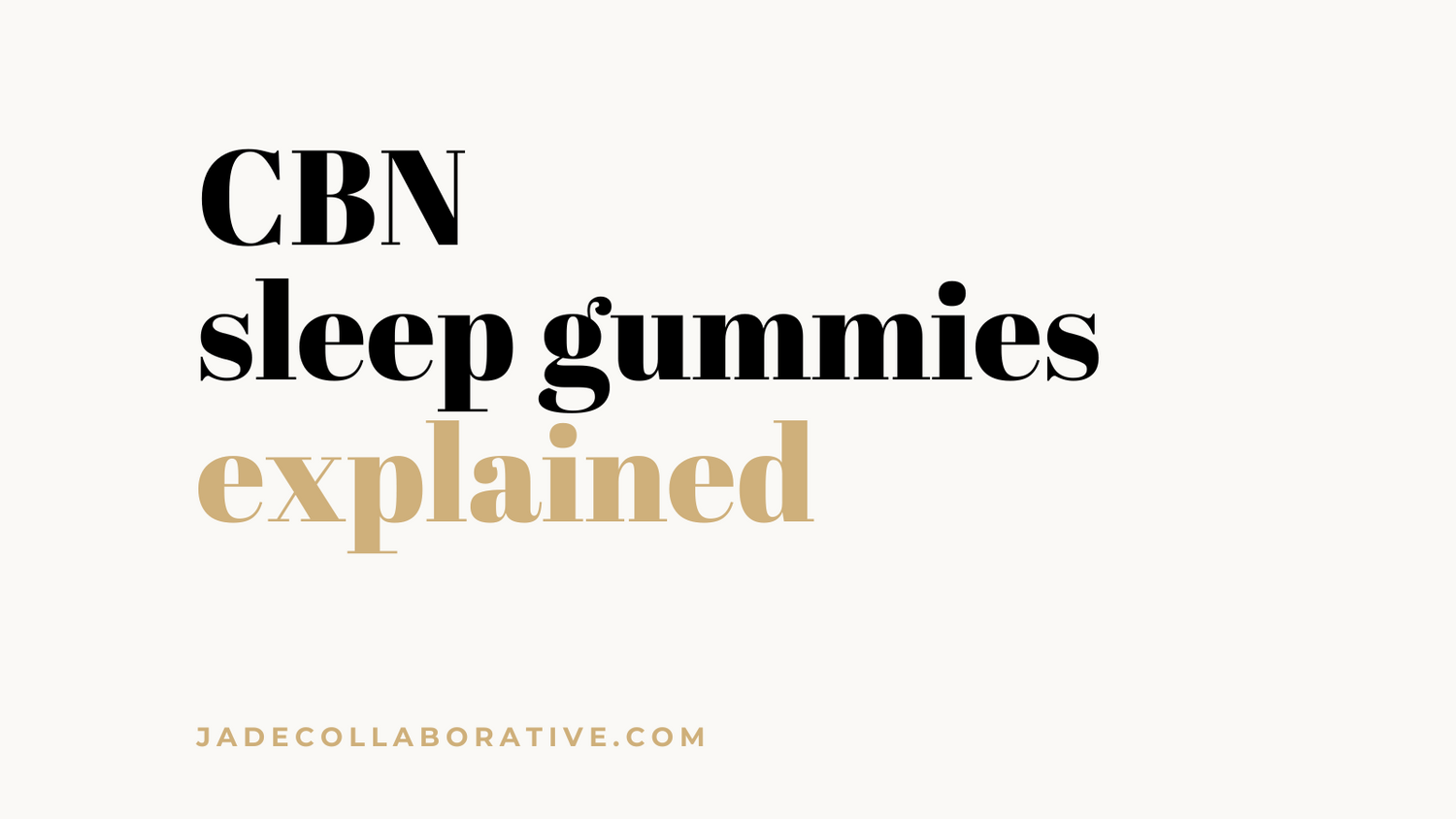 cbn sleep gummies explained: benefits & what are they? by Jade Collaborative
